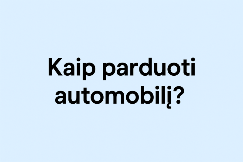Kaip parduoti automobilį?