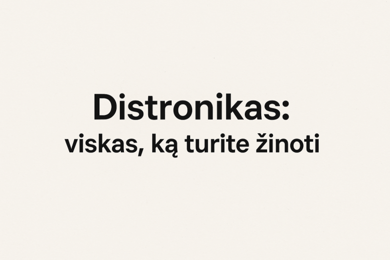 Distronikas: viskas, ką turite žinoti
